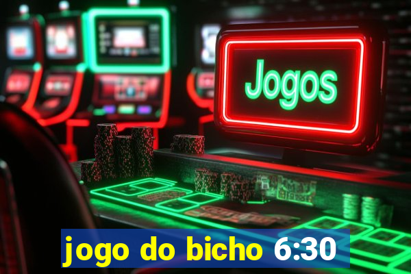 jogo do bicho 6:30